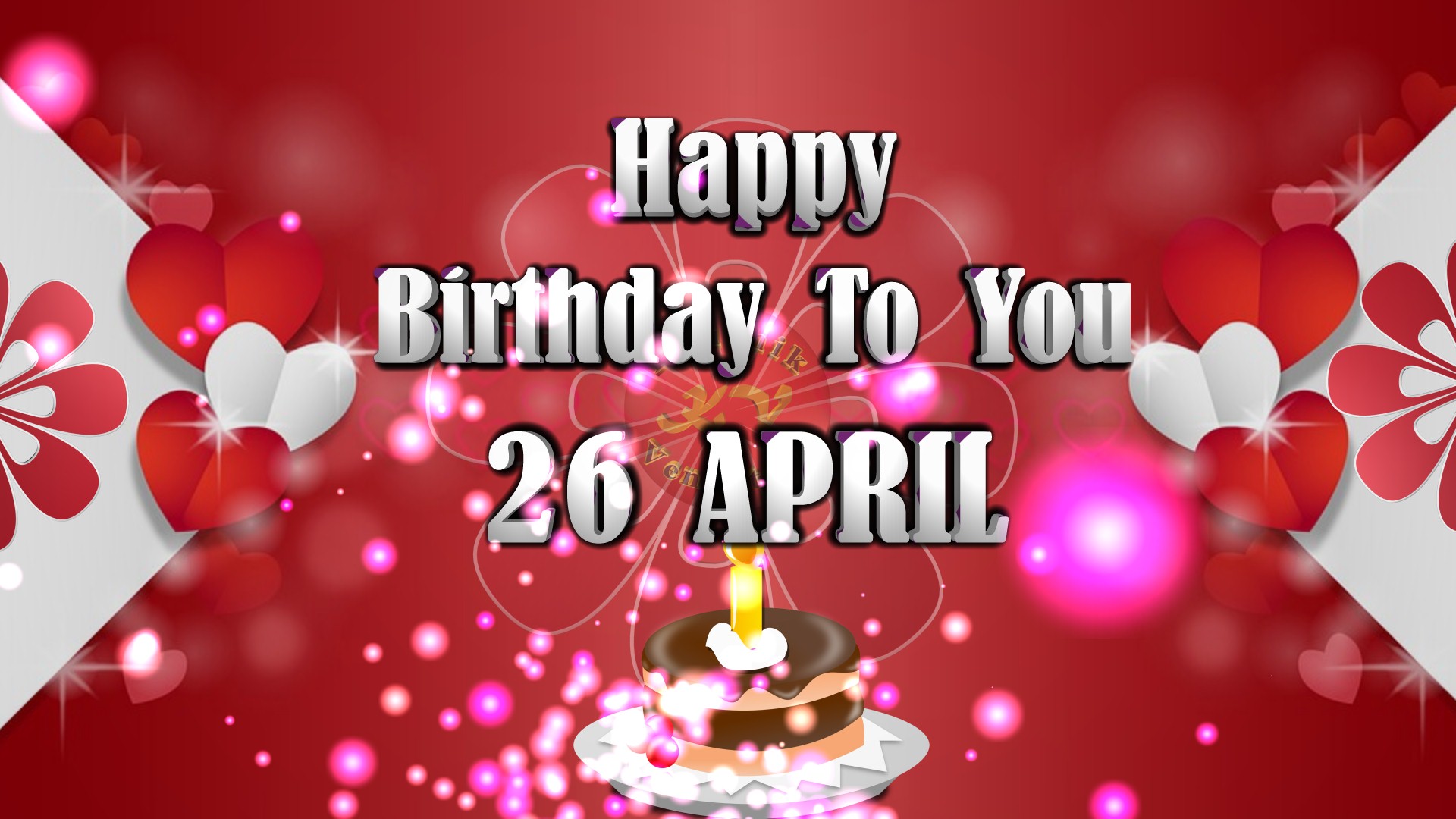 Happy Birthday 26 April, Wishes, Video, Messages, Quotes, GIF, Images, Ecard