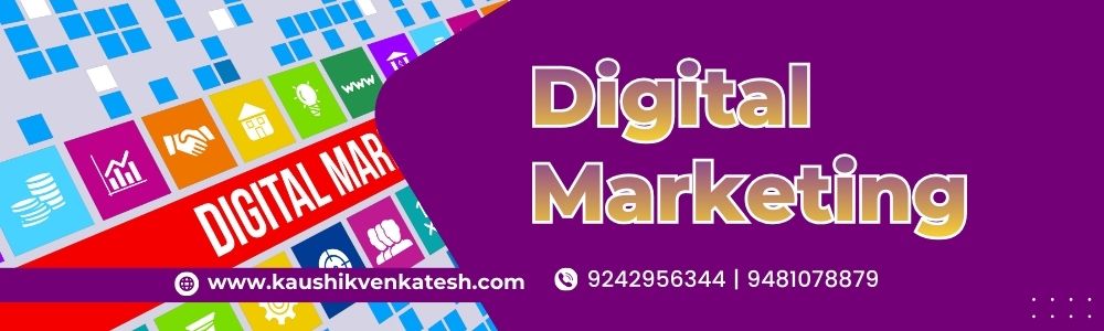 Digital Marketing Kaushik Venkatesh Digital Marketing Kaushik Venkatesh